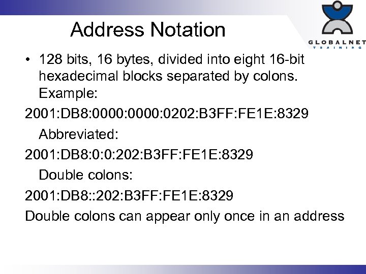 Address Notation • 128 bits, 16 bytes, divided into eight 16 -bit hexadecimal blocks