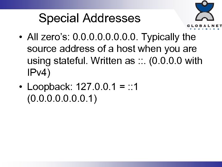 Special Addresses • All zero’s: 0. 0. Typically the source address of a host