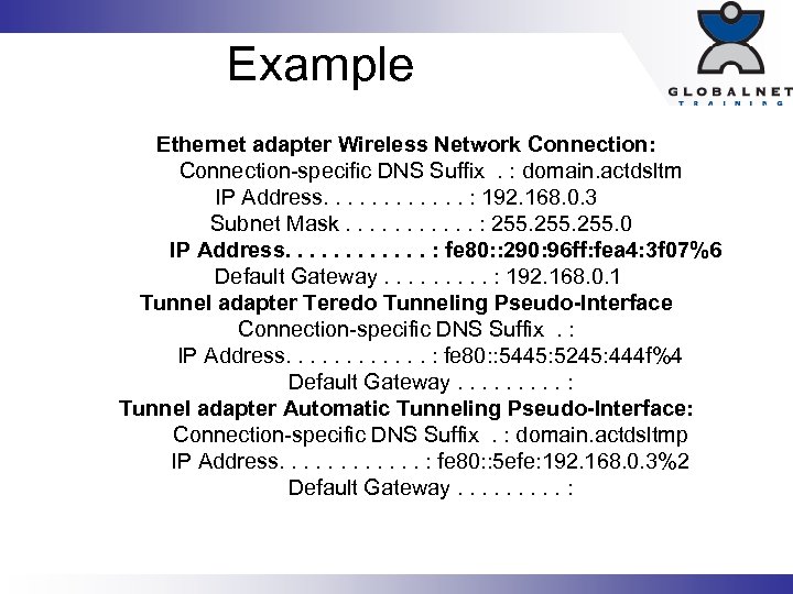 Example Ethernet adapter Wireless Network Connection: Connection-specific DNS Suffix. : domain. actdsltm IP Address.