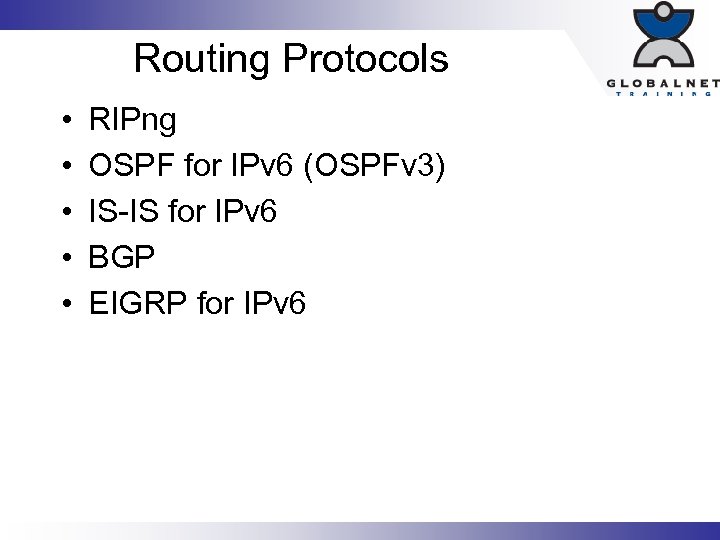 Routing Protocols • • • RIPng OSPF for IPv 6 (OSPFv 3) IS-IS for
