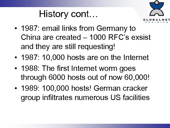 History cont… • 1987: email links from Germany to China are created – 1000