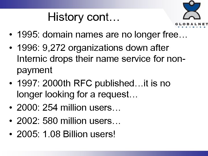 History cont… • 1995: domain names are no longer free… • 1996: 9, 272