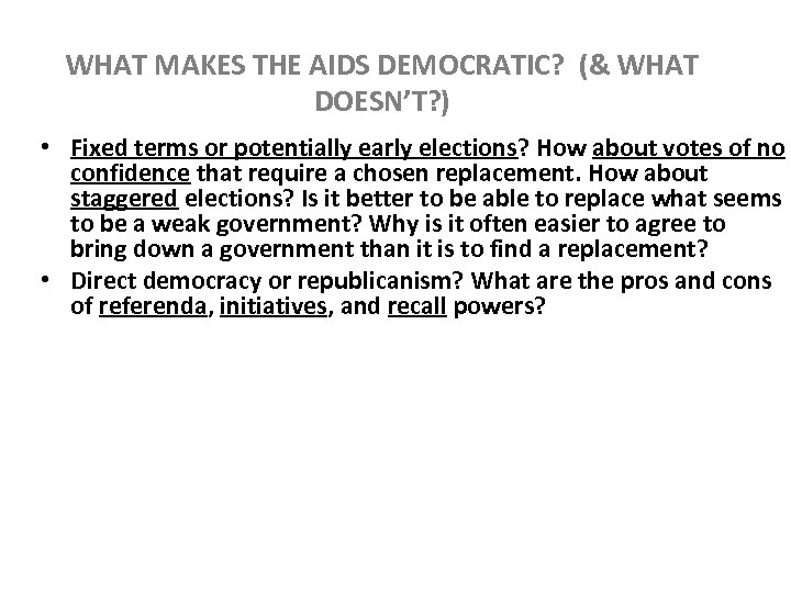 WHAT MAKES THE AIDS DEMOCRATIC? (& WHAT DOESN’T? ) • Fixed terms or potentially