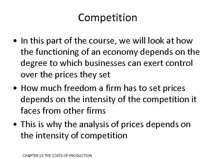 Competition • In this part of the course, we will look at how the