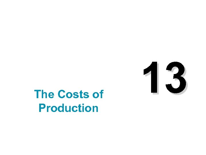 The Costs of Production 13 