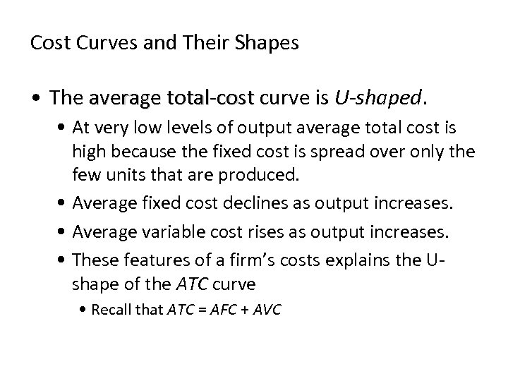 Cost Curves and Their Shapes • The average total-cost curve is U-shaped. • At