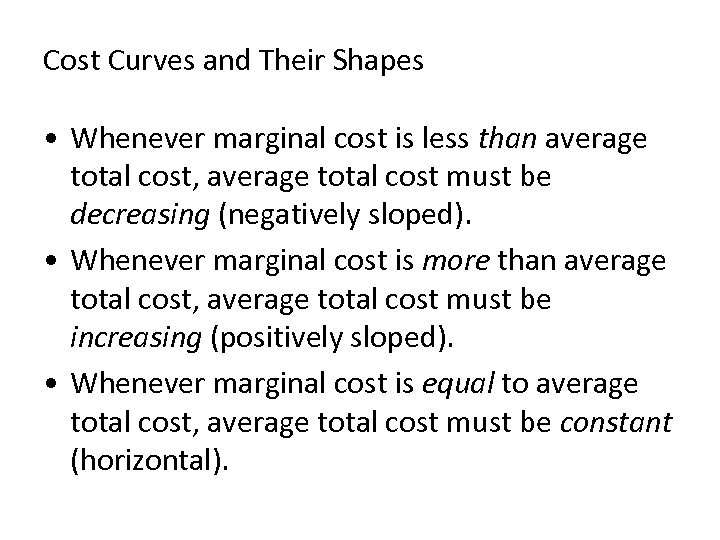 Cost Curves and Their Shapes • Whenever marginal cost is less than average total