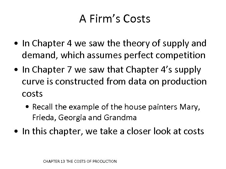 A Firm’s Costs • In Chapter 4 we saw theory of supply and demand,