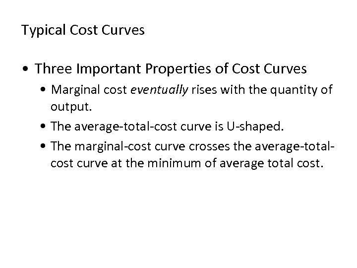 Typical Cost Curves • Three Important Properties of Cost Curves • Marginal cost eventually