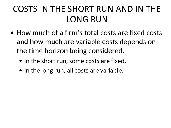 COSTS IN THE SHORT RUN AND IN THE LONG RUN • How much of