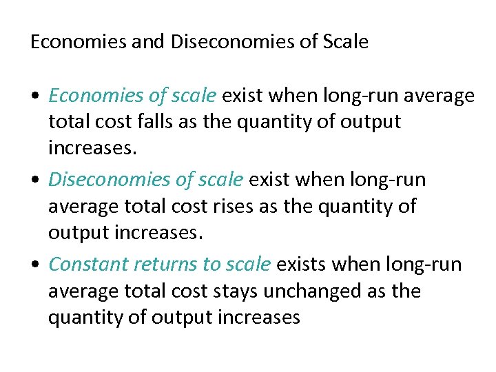 Economies and Diseconomies of Scale • Economies of scale exist when long-run average total