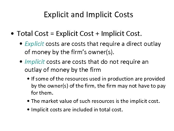 Explicit and Implicit Costs • Total Cost = Explicit Cost + Implicit Cost. •