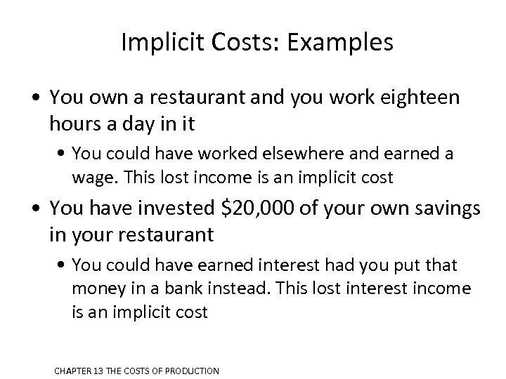 Implicit Costs: Examples • You own a restaurant and you work eighteen hours a