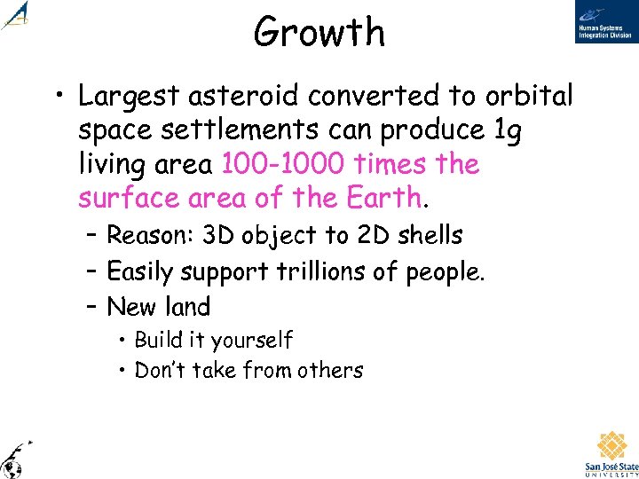 Growth • Largest asteroid converted to orbital space settlements can produce 1 g living