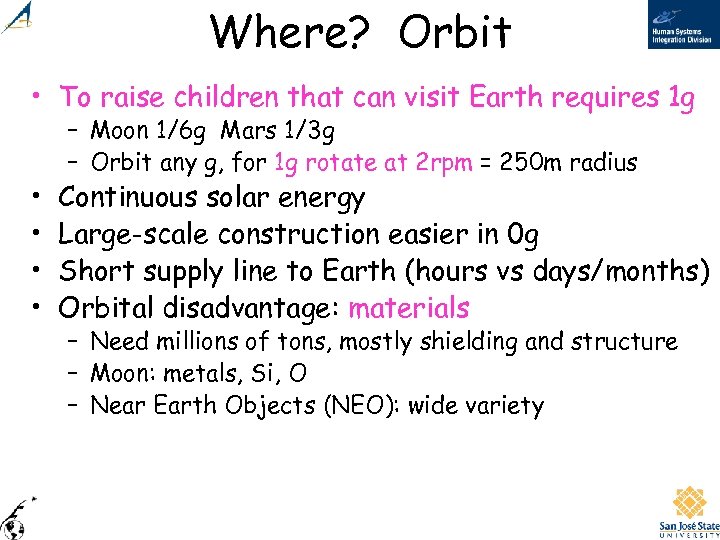 Where? Orbit • To raise children that can visit Earth requires 1 g •