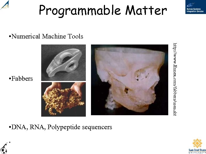 Programmable Matter • Numerical Machine Tools • DNA, RNA, Polypeptide sequencers http: //www. Ennex.