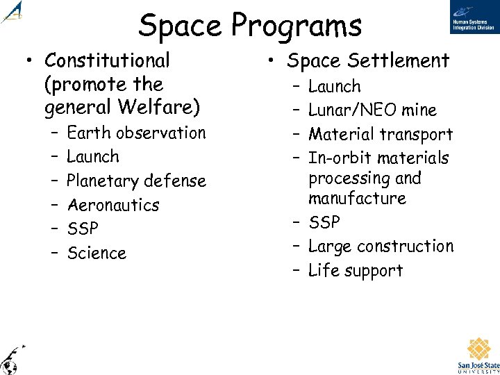 Space Programs • Constitutional (promote the general Welfare) – – – Earth observation Launch