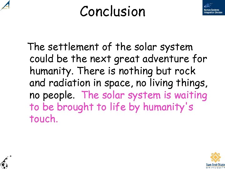 Conclusion The settlement of the solar system could be the next great adventure for