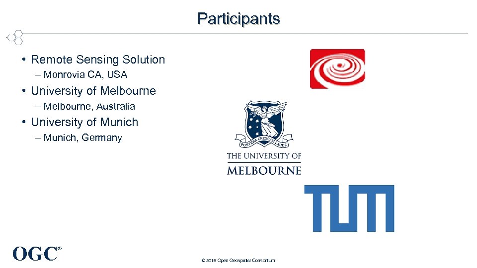 Participants • Remote Sensing Solution – Monrovia CA, USA • University of Melbourne –