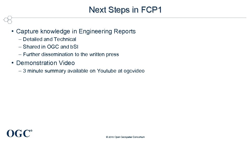 Next Steps in FCP 1 • Capture knowledge in Engineering Reports – Detailed and