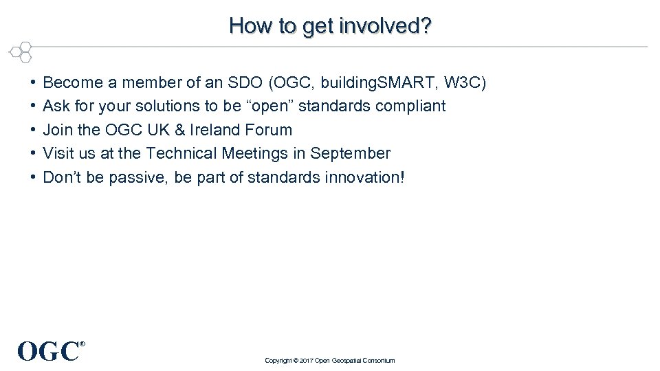 How to get involved? • • • Become a member of an SDO (OGC,