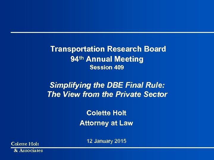 Transportation Research Board 94 th Annual Meeting Session 409 Simplifying the DBE Final Rule: