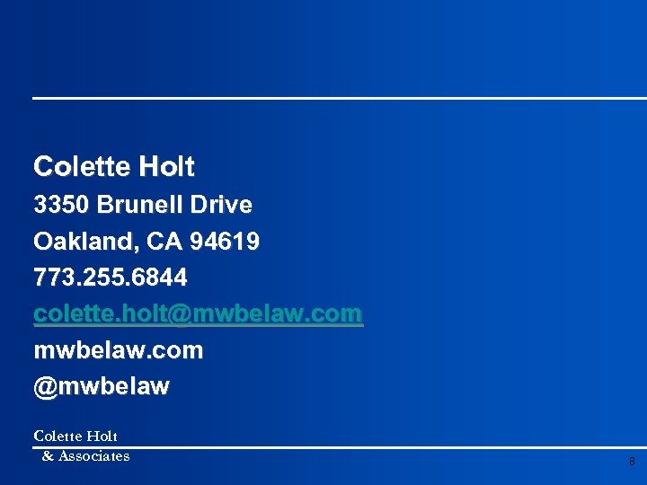 Colette Holt 3350 Brunell Drive Oakland, CA 94619 773. 255. 6844 colette. holt@mwbelaw. com