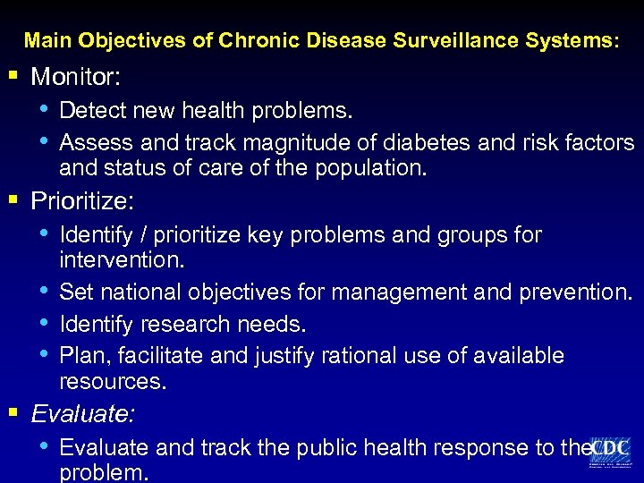 Main Objectives of Chronic Disease Surveillance Systems: § Monitor: • • Detect new health