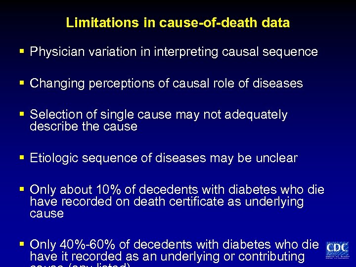 Limitations in cause-of-death data § Physician variation in interpreting causal sequence § Changing perceptions