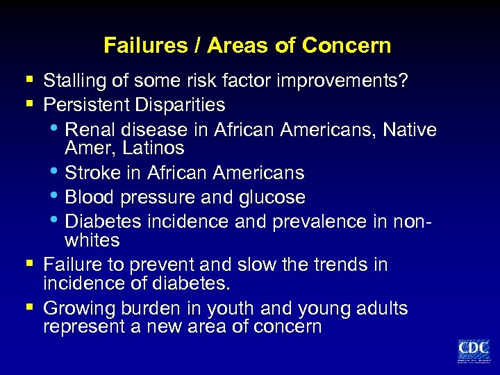Failures / Areas of Concern § Stalling of some risk factor improvements? § Persistent