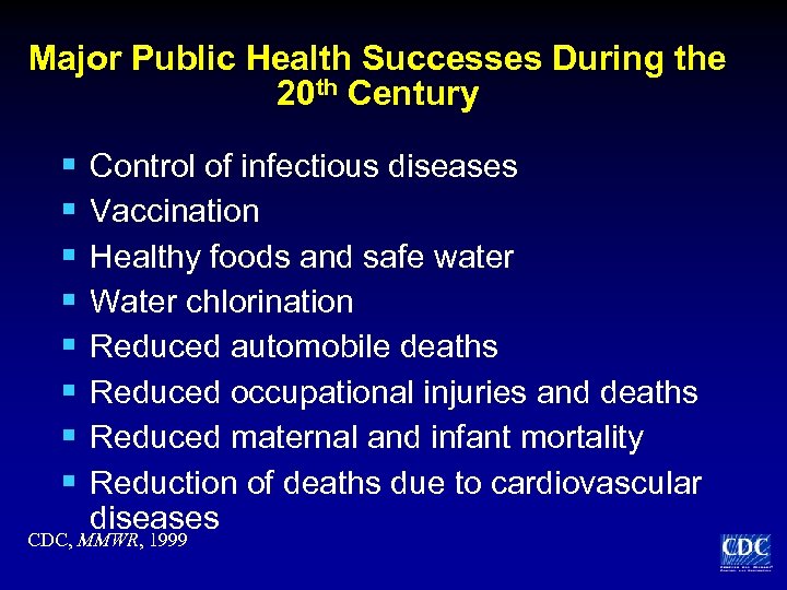 Major Public Health Successes During the 20 th Century § § § § Control