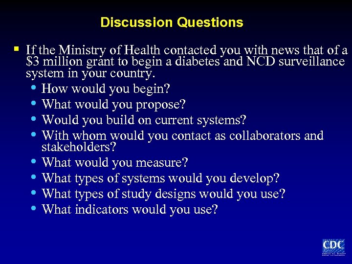 Discussion Questions § If the Ministry of Health contacted you with news that of