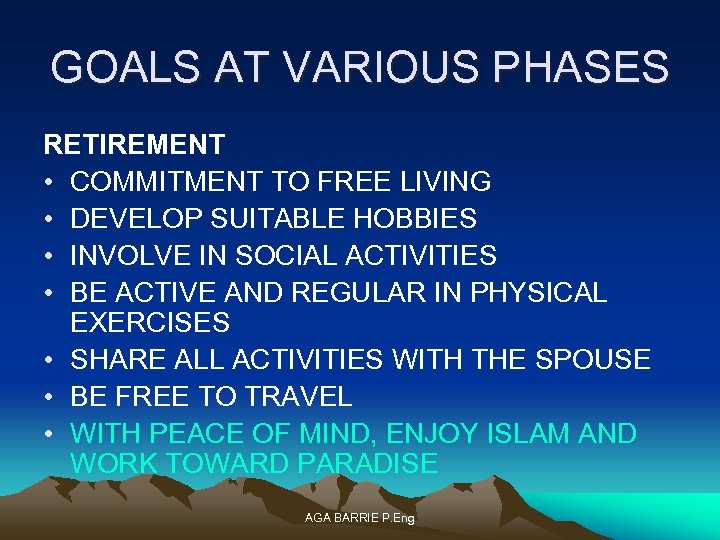 GOALS AT VARIOUS PHASES RETIREMENT • COMMITMENT TO FREE LIVING • DEVELOP SUITABLE HOBBIES