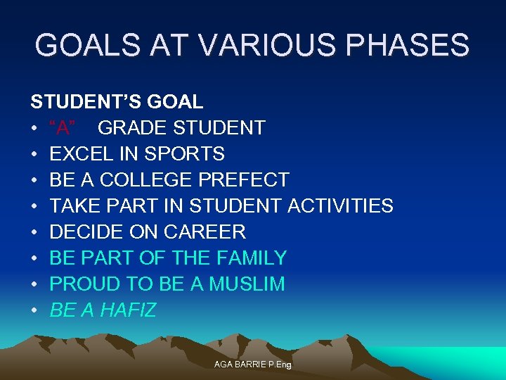 GOALS AT VARIOUS PHASES STUDENT’S GOAL • “A” GRADE STUDENT • EXCEL IN SPORTS