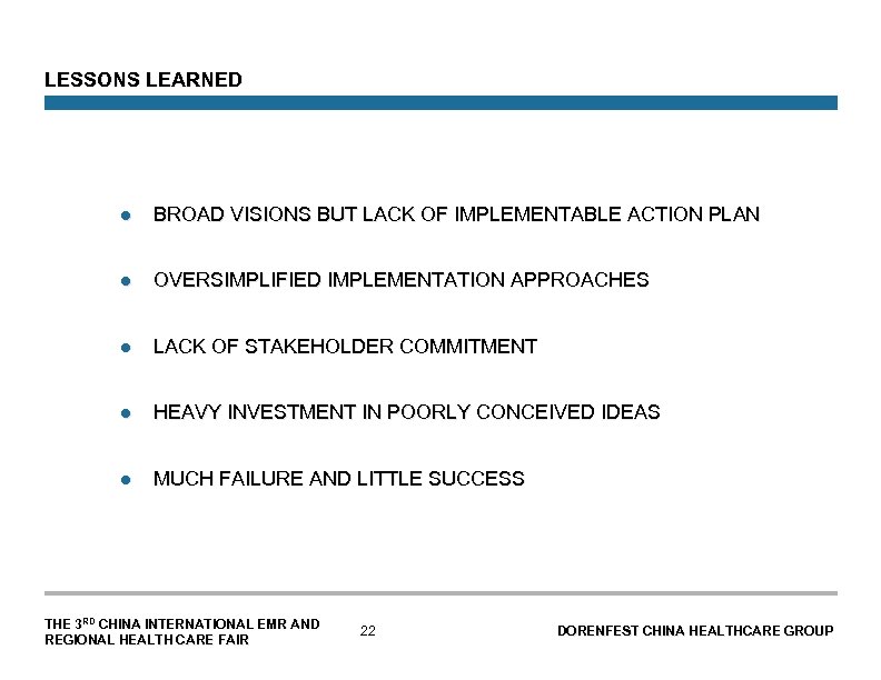 LESSONS LEARNED l BROAD VISIONS BUT LACK OF IMPLEMENTABLE ACTION PLAN l OVERSIMPLIFIED IMPLEMENTATION