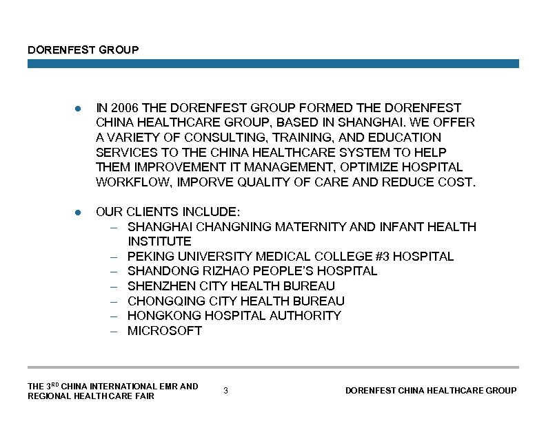 DORENFEST GROUP l IN 2006 THE DORENFEST GROUP FORMED THE DORENFEST CHINA HEALTHCARE GROUP,