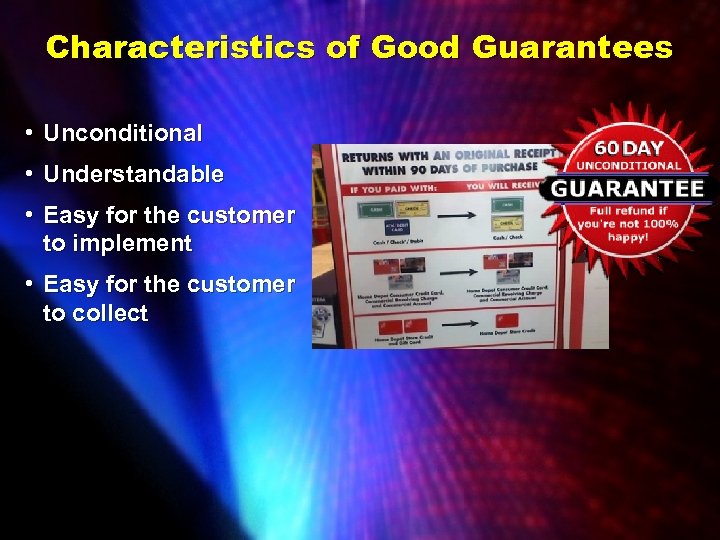 Characteristics of Good Guarantees • Unconditional • Understandable • Easy for the customer to