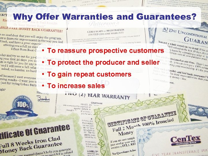 Why Offer Warranties and Guarantees? • To reassure prospective customers • To protect the