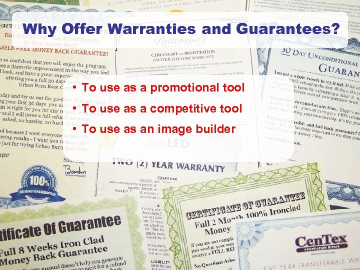 Why Offer Warranties and Guarantees? • To use as a promotional tool • To