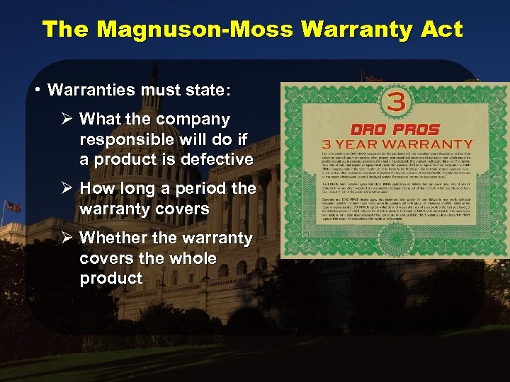 The Magnuson-Moss Warranty Act • Warranties must state: Ø What the company responsible will