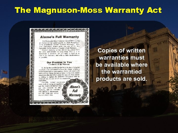 The Magnuson-Moss Warranty Act Copies of written warranties must be available where the warrantied