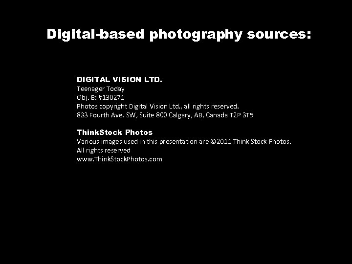 Digital-based photography sources: DIGITAL VISION LTD. Teenager Today Obj. B: #130271 Photos copyright Digital