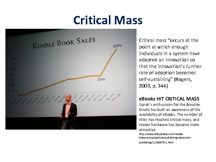 Critical Mass Critical mass “occurs at the point at which enough individuals in a