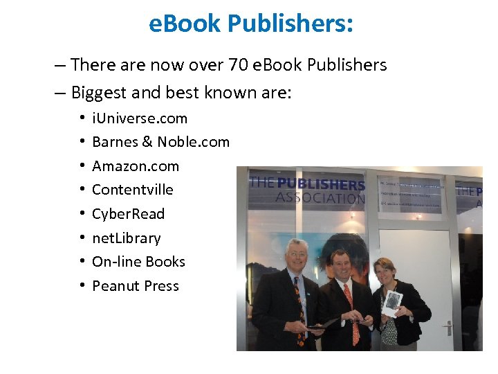 e. Book Publishers: – There are now over 70 e. Book Publishers – Biggest