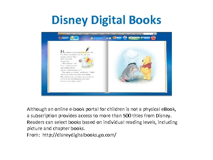 Disney Digital Books Although an online e-book portal for children is not a physical