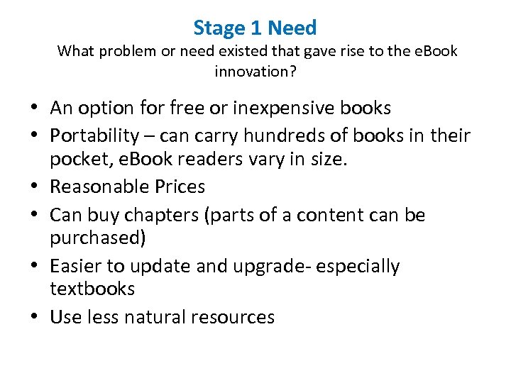 Stage 1 Need What problem or need existed that gave rise to the e.