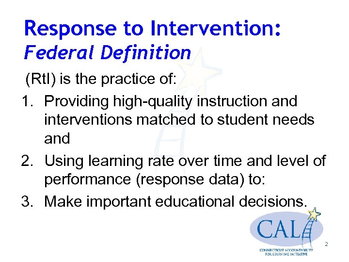 Response to Intervention: Federal Definition (Rt. I) is the practice of: 1. Providing high-quality