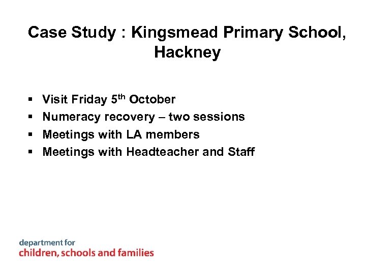 Case Study : Kingsmead Primary School, Hackney § § Visit Friday 5 th October