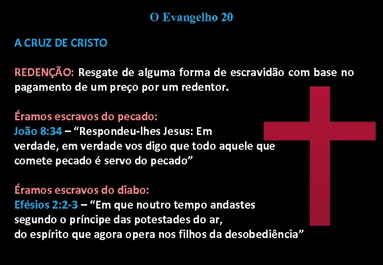 O Evangelho 20 A CRUZ DE CRISTO REDENÇÃO: Resgate de alguma forma de escravidão