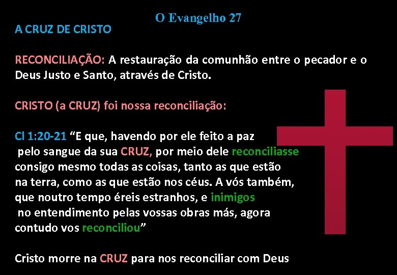 A CRUZ DE CRISTO O Evangelho 27 RECONCILIAÇÃO: A restauração da comunhão entre o